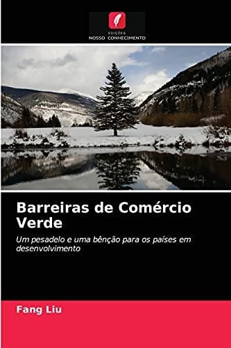Barreiras de Comércio Verde: Um pesadelo e uma bênção para os países em desenvolvimento (Portuguese Edition)