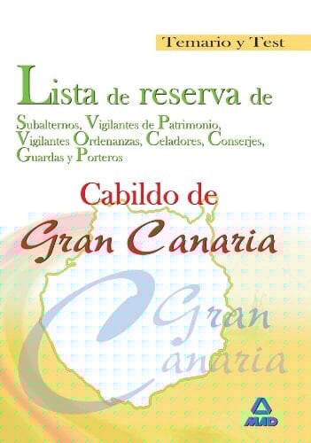 Lista de reserva de subalternos, vigilantes de patrimonio, vigilantes ordenanzas, celadores, conserjes, guardas y porteros del cabildo de gran canaria. Temario y test