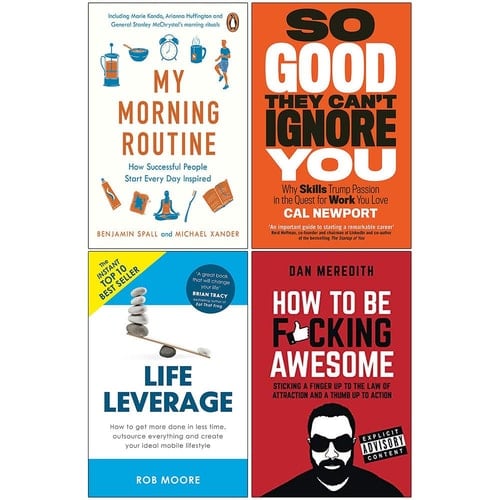 My Morning Routine, So Good They Cant Ignore You, Life Leverage, How To Be Fcking Awesome 4 Books Collection Set