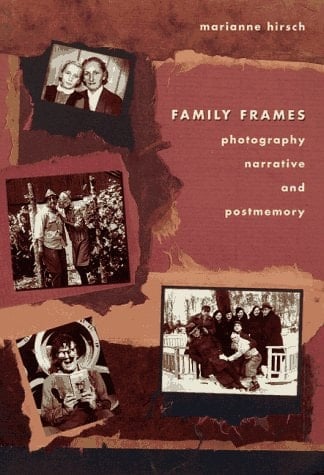 Family Frames Photography, Narrative, and Postmemory