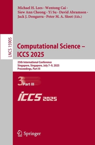 Computational Science – ICCS 2025 25th International Conference, Singapore, Singapore, July 7–9, 2025, Proceedings, Part III
