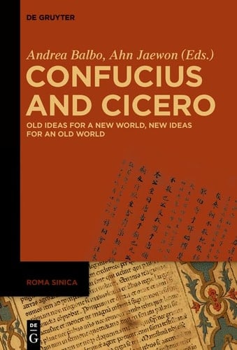 Confucius and Cicero Old Ideas for a New World, New Ideas for an Old World