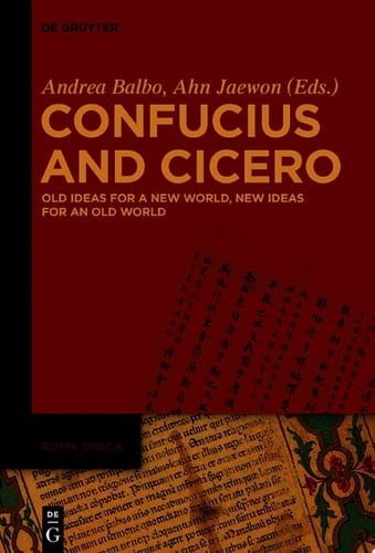 Confucius and Cicero Old Ideas for a New World, New Ideas for an Old World