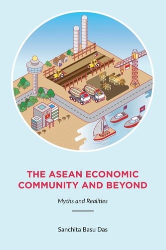 The ASEAN Economic Community and Beyond Myths and Realities