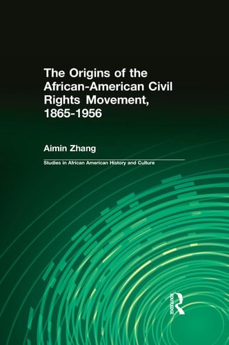 The Origins of African American Civil Rights Movement, 1865-1956