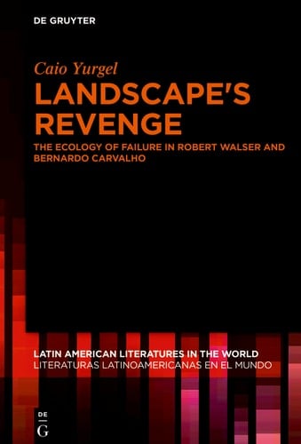 Landscape’s Revenge The ecology of failure in Robert Walser and Bernardo Carvalho