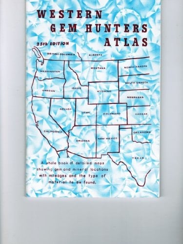 Western Gem Hunters Atlas: Rock Locations from California to the Dakotas and British Columbia to Texas