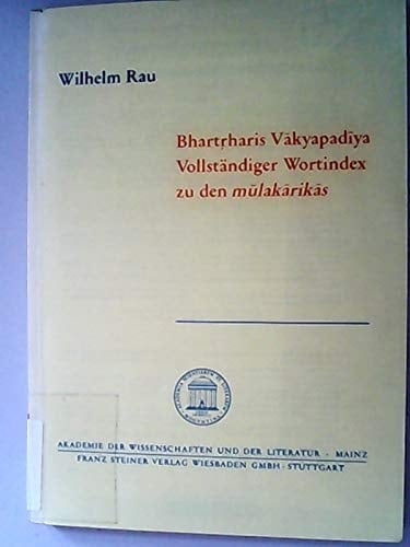 Bhartrharis Vakyapadiya Band 1: Vollstandiger Wortindex Zu Den Mulakarikas (Abhandlungen der Akademie der Wissenschaften Und der Literatur) (German Edition)