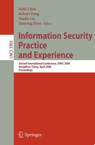 Information Security Practice and Experience Second International Conference, ISPEC 2006, Hangzhou, China, April 11-14, 2006, Proceedings