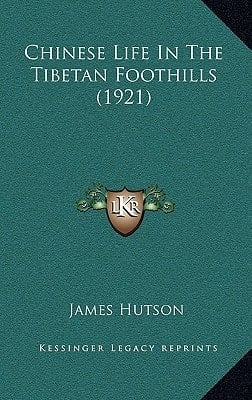 Chinese Life In The Tibetan Foothills (1921)