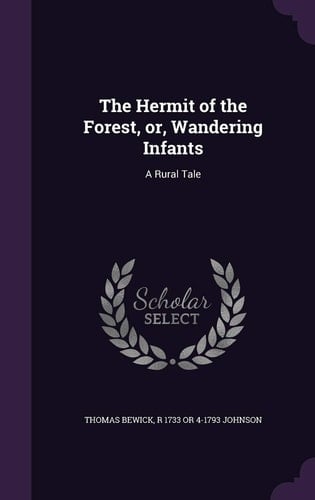 The Hermit of the Forest, Or, Wandering Infants A Rural Tale