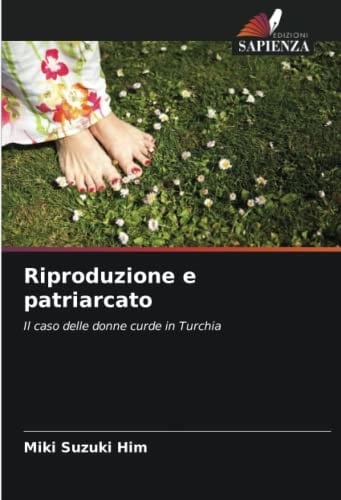 Riproduzione e patriarcato: Il caso delle donne curde in Turchia (Italian Edition)
