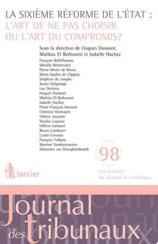 La sixième réforme de l'Etat: l'art de ne pas choisir ou l'art du compromis?