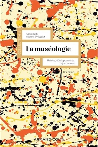 La muséologie Histoire, développements, enjeux actuels