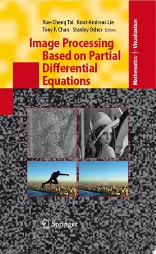 Image Processing Based on Partial Differential Equations Proceedings of the International Conference on PDE-Based Image Processing and Related Inverse Problems, CMA, Oslo, August 8-12, 2005