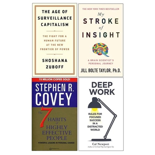 The Age Of Surveillance Capitalism [Hardcover], My Stroke Of Insight, The 7 Habits Of Highly Effective People, Deep Work 4 Books Collection Set