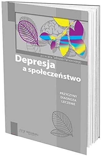 Depresja a społeczeństwo przyczyny, diagnoza, leczenie