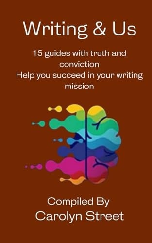 Writing & Us 15 Guides with Truth and Conviction Help You Succeed in Your Writing Mission
