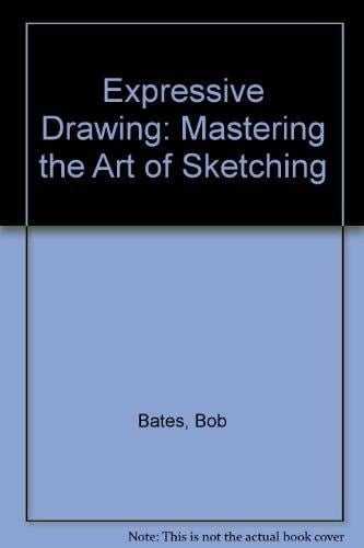 Expressive Drawing Mastering the Art of Sketching