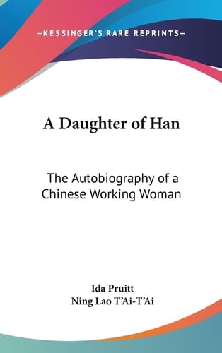 A Daughter of Han The Autobiography of a Chinese Working Woman