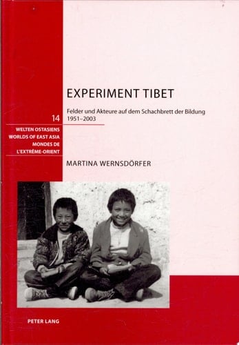 Experiment Tibet Felder und Akteure auf dem Schachbrett der Bildung, 1951-2003