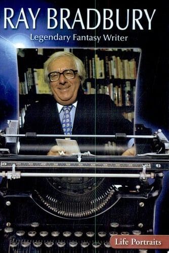 Ray Bradbury: Legendary Fantasy Writer Legendary Fantasy Writer