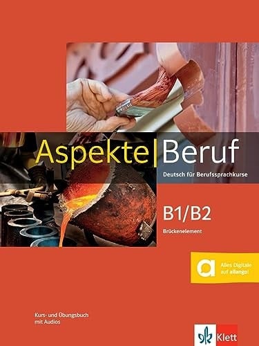 Aspekte Beruf B1/B2 Brückenelement Deutsch für Berufssprachkurse. Kurs- und Übungsbuch mit Audios