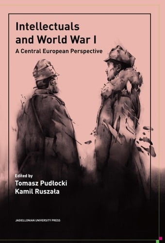 Intellectuals and World War I A Central European Perspective