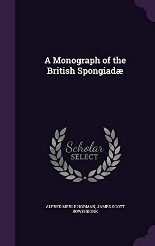 A Monograph of the British Spongiadae