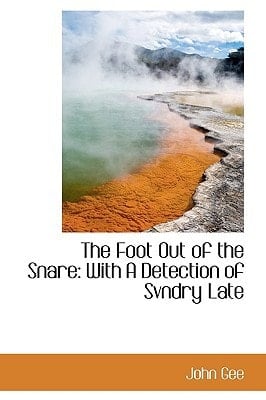 The Foot Out of the Snare: With A Detection of Svndry Late