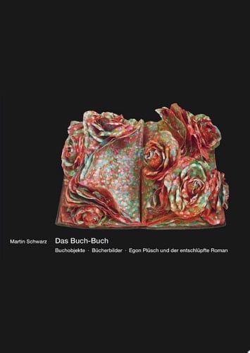 Das Buch-Buch Buchobjekte - Bücherbilder - Egon Plüsch und der entschlüpfte Roman