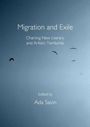 Migration and Exile Charting New Literary and Artistic Territories