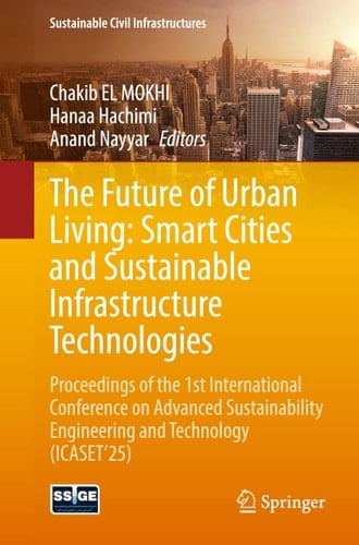The Future of Urban Living: Smart Cities and Sustainable Infrastructure Technologies Proceedings of the 1st International Conference on Advanced Sustainability Engineering and Technology (ICASET’25)