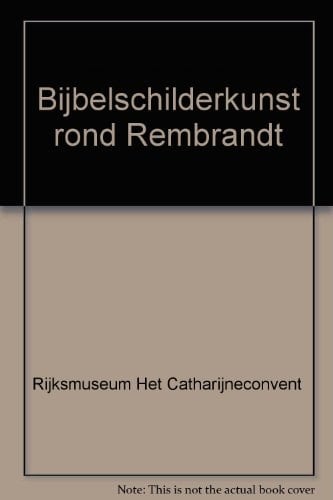 Bijbelschilderkunst rond Rembrandt (Dutch Edition)