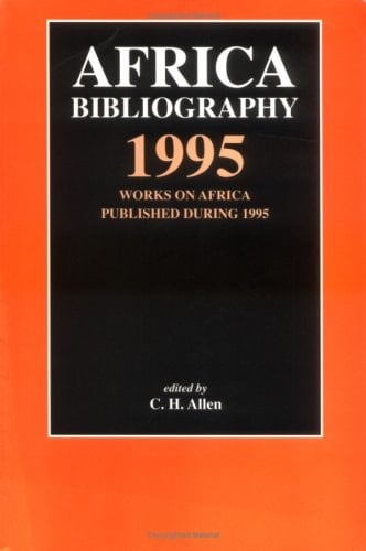 Africa Bibliography 1995 Works on Africa Published During 1995
