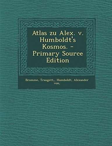 Atlas Zu Alex. V. Humboldt's Kosmos. - Primary Source Edition
