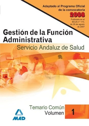 Gestión de la función administrativa del servicio andaluz de salud (sas). Temario común. Volumen i
