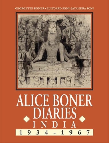 Alice Boner Diaries: India 1934-1967