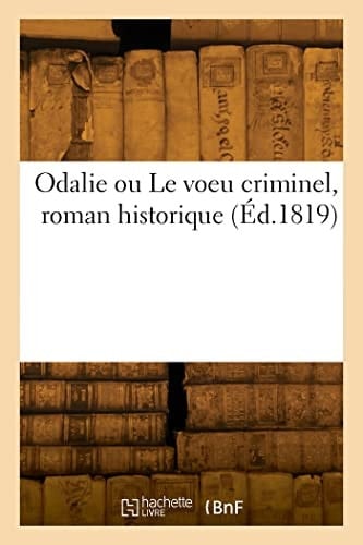 Odalie Ou Le Voeu Criminel, Roman Historique