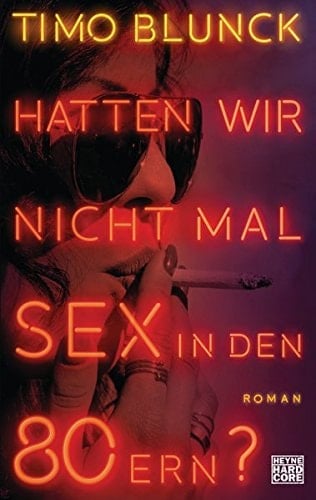 Hatten wir nicht mal Sex in den 80ern? Roman