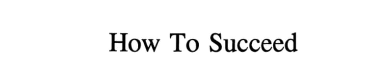 How to Succeed in Life Ideas and Principles They Don't Teach in School
