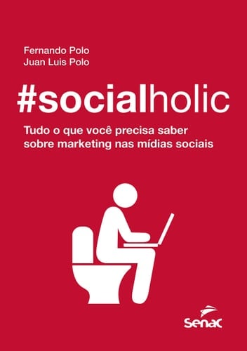 #socialholic. Tudo o que Você Precisa Saber Sobre Marketing nas Mídias Sociais (Em Portuguese do Brasil)