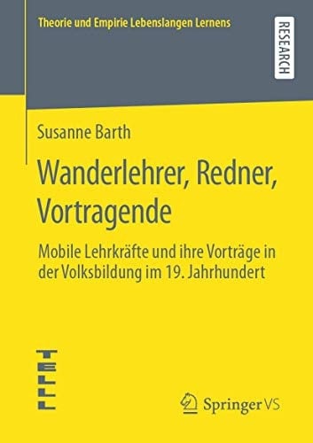 Wanderlehrer, Redner, Vortragende Mobile Lehrkräfte und ihre Vorträge in der Volksbildung im 19. Jahrhundert