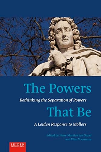 The Powers that be Rethinking the Separation of Powers : a Leiden Response to Möllers