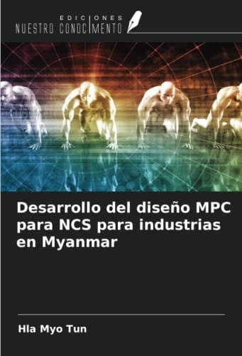 Desarrollo del diseño MPC para NCS para industrias en Myanmar (Spanish Edition)