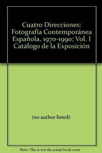 Cuatro Direcciones Fotografía Contemporánea Española, 1970-1990