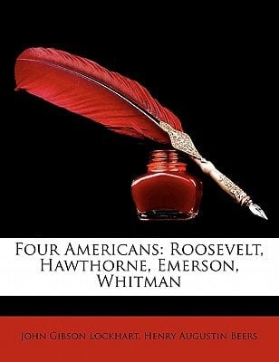 Four Americans: Roosevelt, Hawthorne, Emerson, Whitman