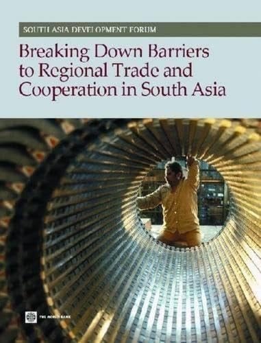 Breaking Down Barriers to Regional Trade and Cooperation in South Asia