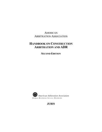 AAA Handbook on Construction Arbitration and ADR - Second Edition
