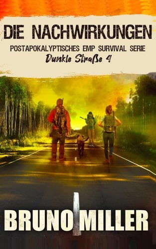 Die Nachwirkungen: Postapokalyptisches EMP-Survival-Serie (Dunkle Straße) (German Edition)